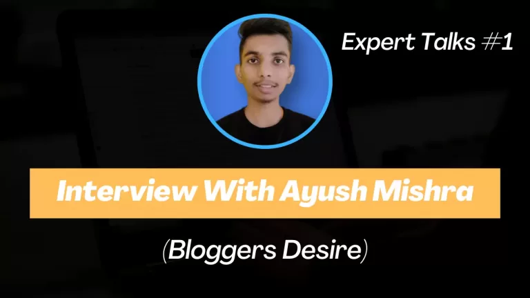 Interview of Ayush Mishra – Blogger and Passionate Affiliate Marketer