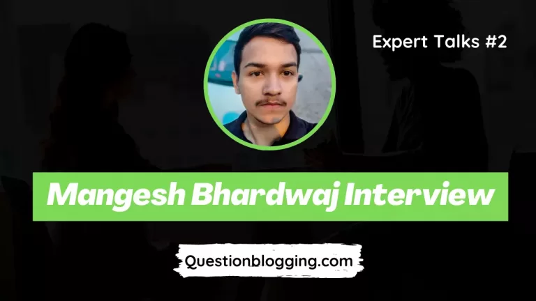 Mangesh Bhardwaj Interview – A Successful Blogger And YouTuber!