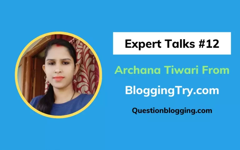 Interview with Archana Tiwari – Rising Blogger and Affiliate Marketer