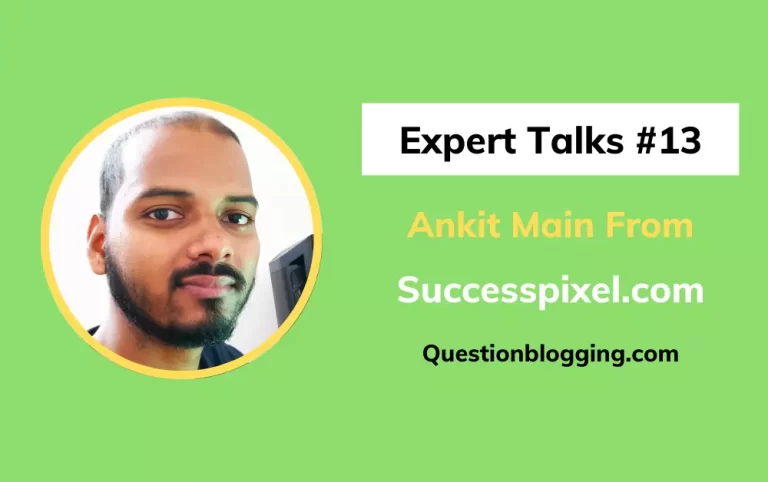 Interview With Ankit Main – Master Blogger and Affiliate Marketer