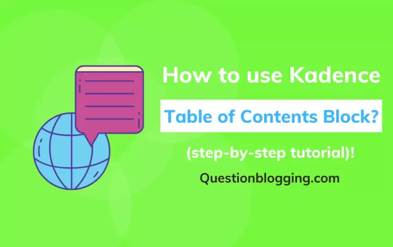 How to Use the Kadence Table of Contents Block? (Step-by-Step Tutorial)