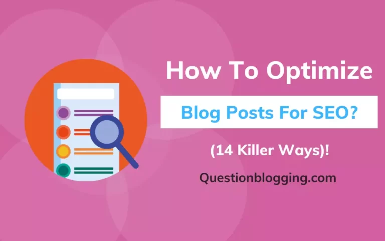 How to Optimize Your Blog Posts for SEO? (14 Killer Ways)