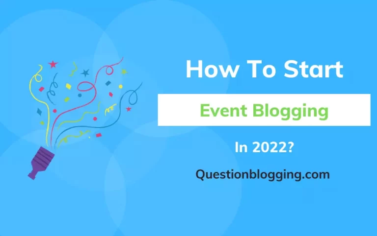 How To Start Event Blogging in 2022? (Definitive Guide)