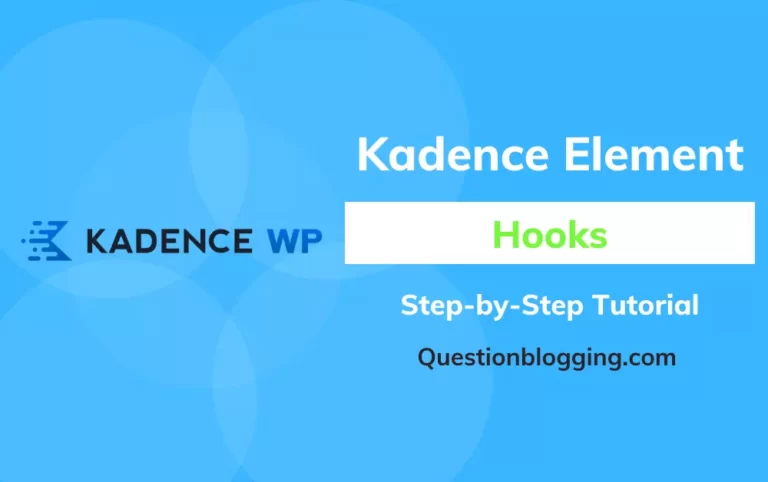 How to use Kadence Element Hooks Like a Champ (Updated Guide)