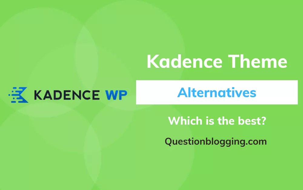 7 Best Kadence Theme Alternatives and Competitors (2022)