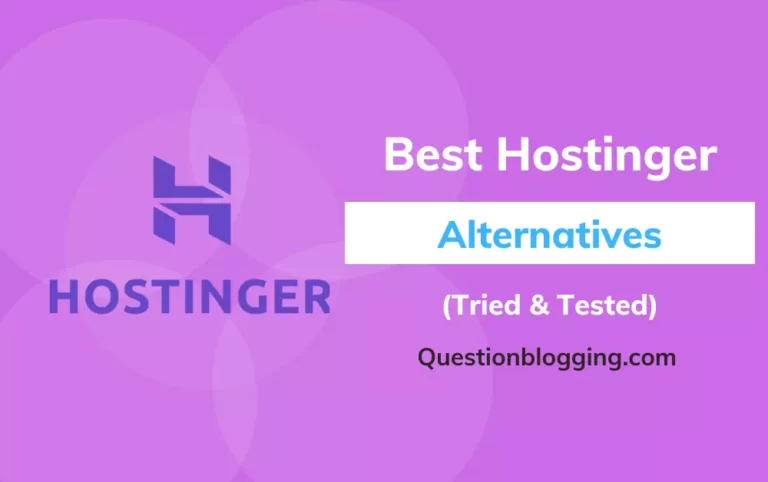 7 Best Hostinger Alternatives and Competitors 2022 (Tried and Tested)